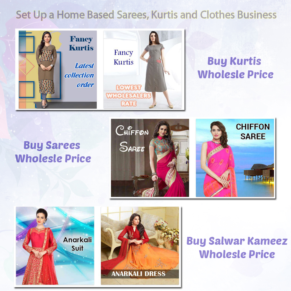 Set a home base Sarees kurtis and dress business for resell