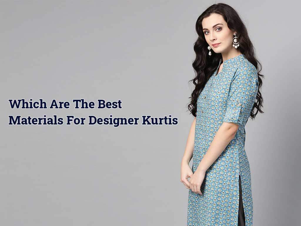 which are the best materials for designer kurtis