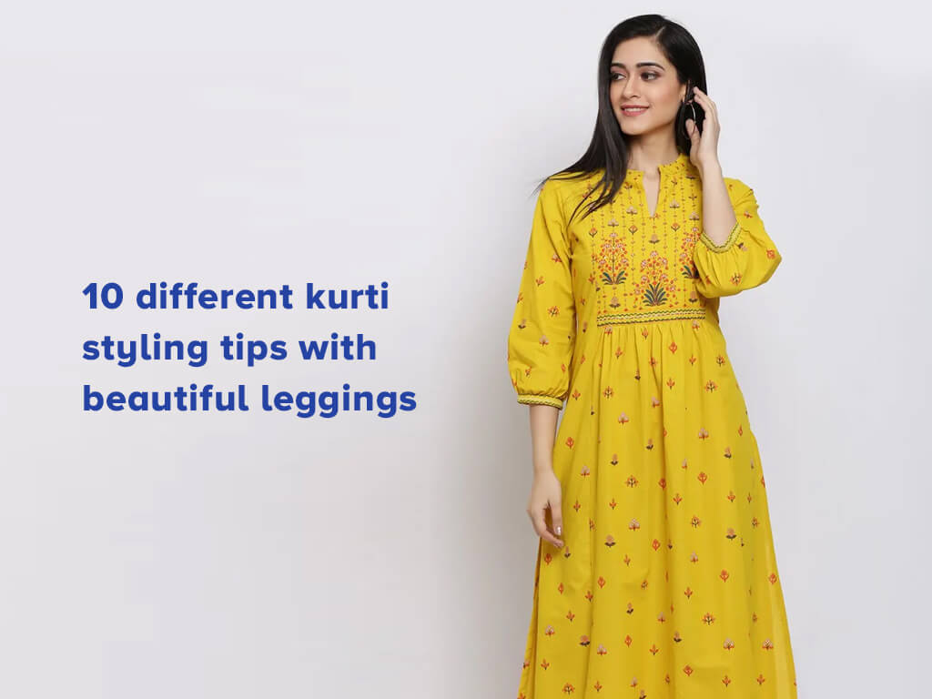 10 different kurti styling tips with beautiful leggings