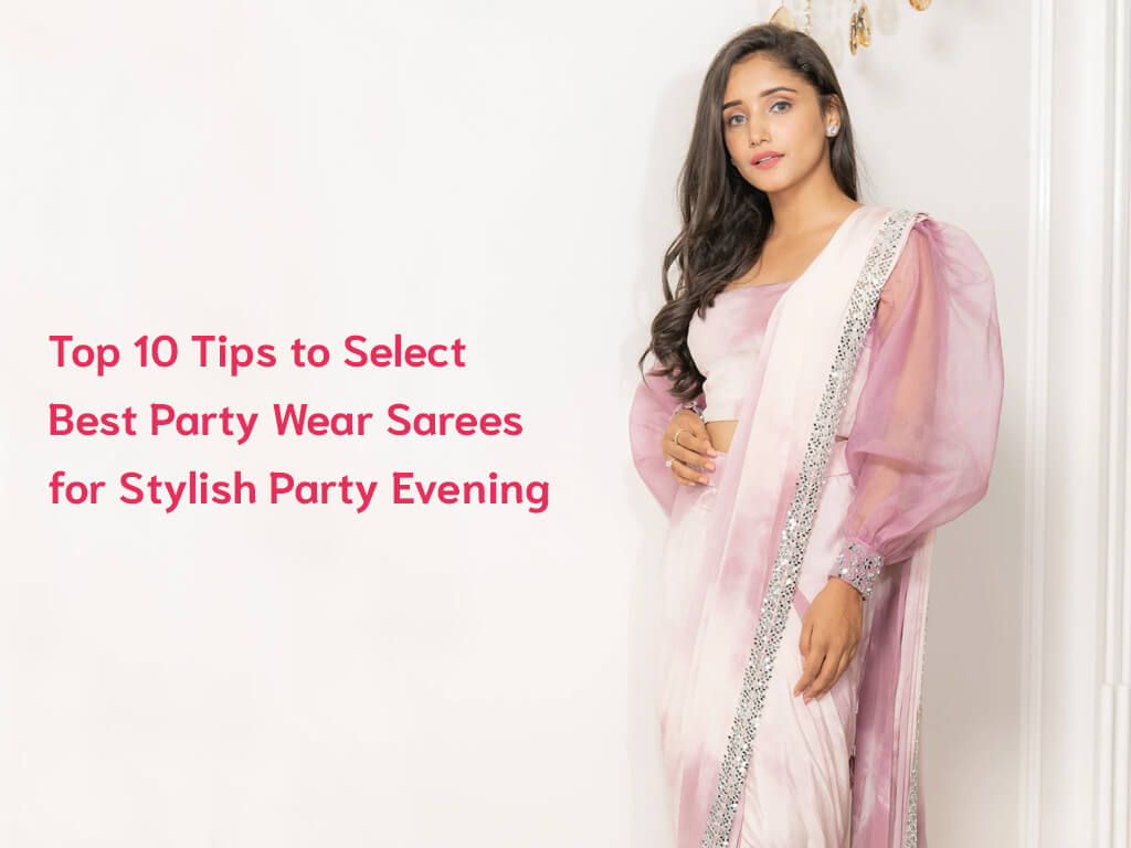 Party Wear Sarees - Top 10 Tips to Select Best Party Wear Sarees for  Stylish Party Evening from Surati Fabric