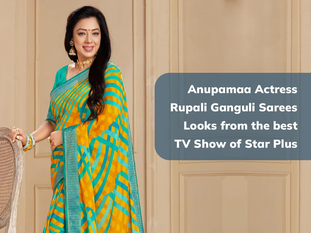 Anupamaa Actress Rupali Ganguli Sarees 