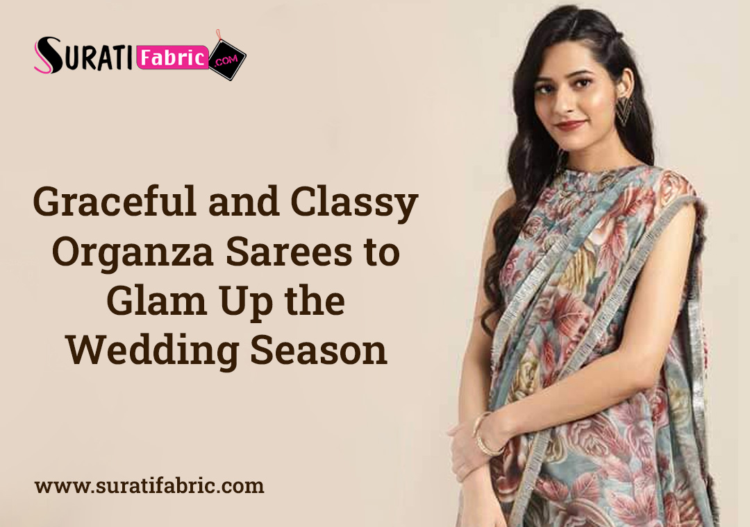 Graceful and Classy Organza Sarees to Glam Up the Wedding Season
