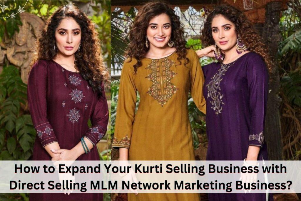How to Expand Your Kurti Selling Business with Direct Selling MLM Network Marketing Business
